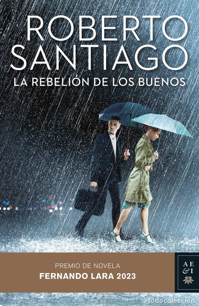 Libros: LA REBELION DE LOS BUENOS PREMIO FERNANDO LARA 2023 - SANTIAGO, ROBERTO