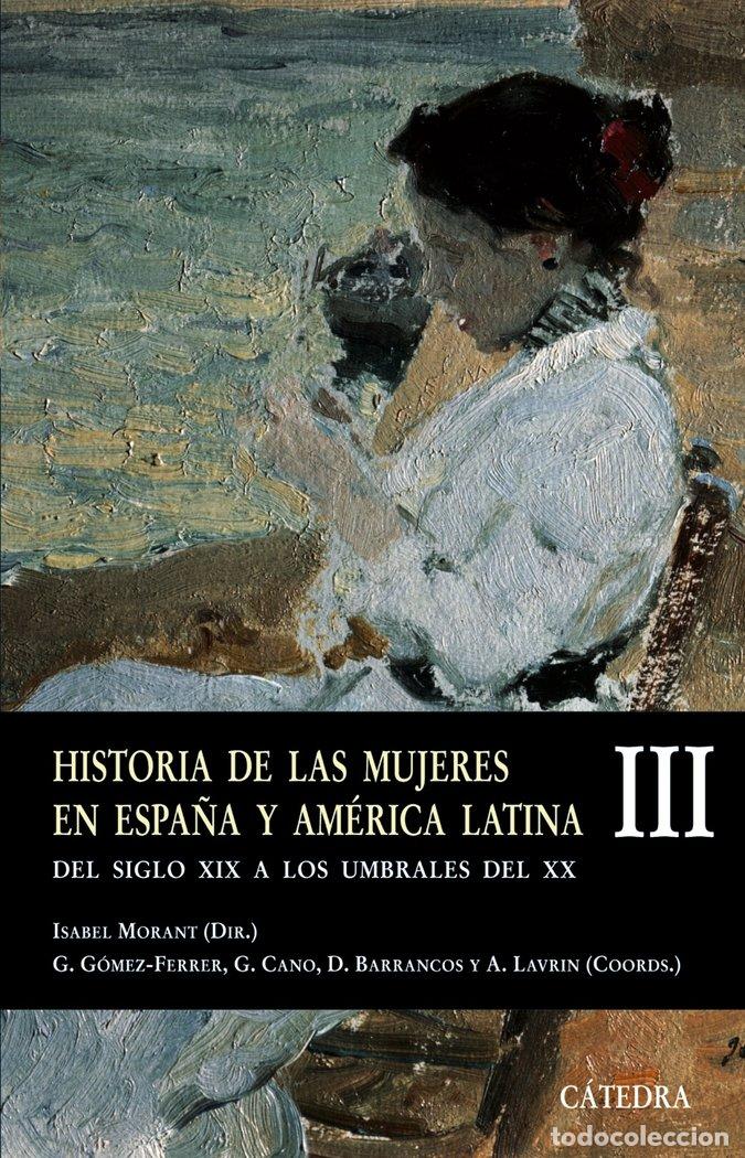 Libri: HISTORIA DE LAS MUJERES EN ESPA&Ntilde;A Y AMERICA LATINA III - MORANT ISABEL