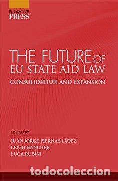 Libros: THE FUTURE OF EU STATE AID LAW - PIERNAS LOPEZ, JUAN JORGE