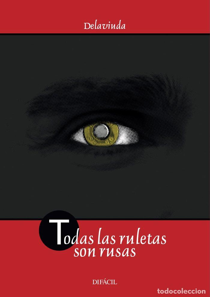 books: TODAS LAS RULETAS SON RUSAS - ALVAREZ DE LA VIUDA, DELAVIUDA (PSEUDONI