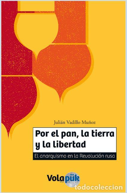 Libri: POR EL PAN, LA TIERRA Y LA LIBERTAD - Vadillo Mu&ntilde;oz, Juli&aacute;n