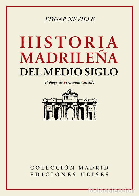 Libros: HISTORIA MADRILE&Ntilde;A DEL MEDIO SIGLO - NEVILLE, EDGAR