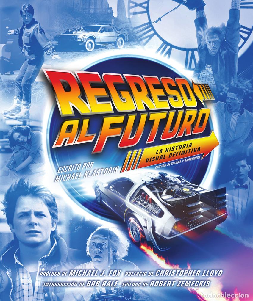 Libros: REGRESO AL FUTURO: LA HISTORIA VISUAL DEFINITIVA - EDICI&Oacute;N EXPANDIDA - MICHAEL KLASTORIN