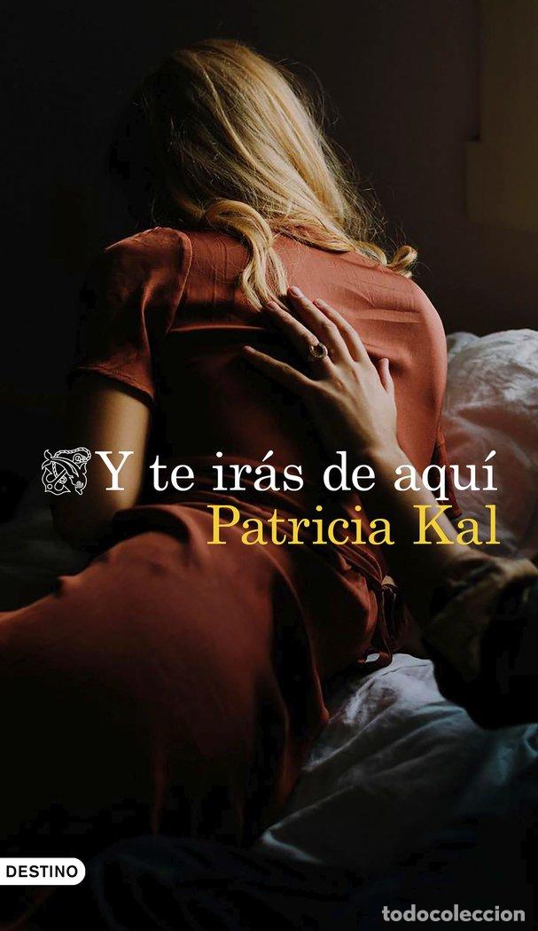 books: Y TE IRAS DE AQUI - PATRICIA KAL