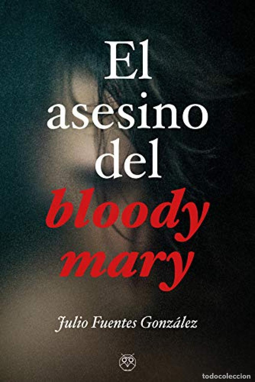 Libri: ASESINO DEL BLOODY MARY, EL - FUENTES GONZALEZ, JULIO
