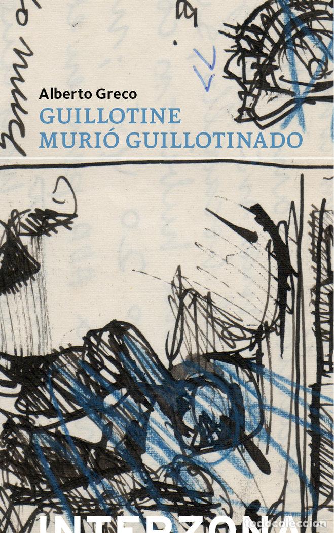 Libri: GUILLOTINE MURIO GUILLOTINADO - GRECO, ALBERTO