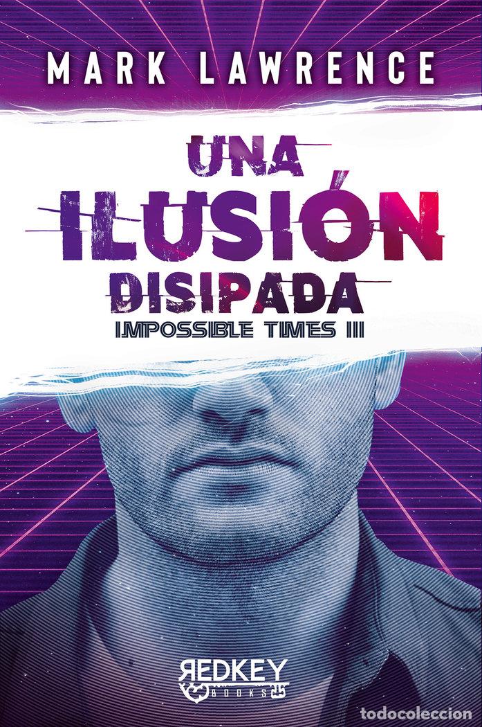 Libri: UNA ILUSION DISIPADA IMPOSSIBLE TIMES III - LAWRENCE, MARK