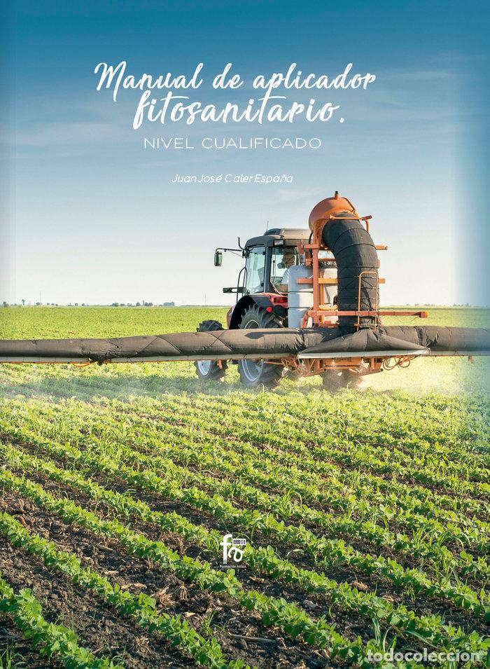Libros: MANUAL DE APLICADOR FITOSANITARIO NIVEL CUALIFICADO - CALER ESPA&Ntilde;A, JUAN JOSE