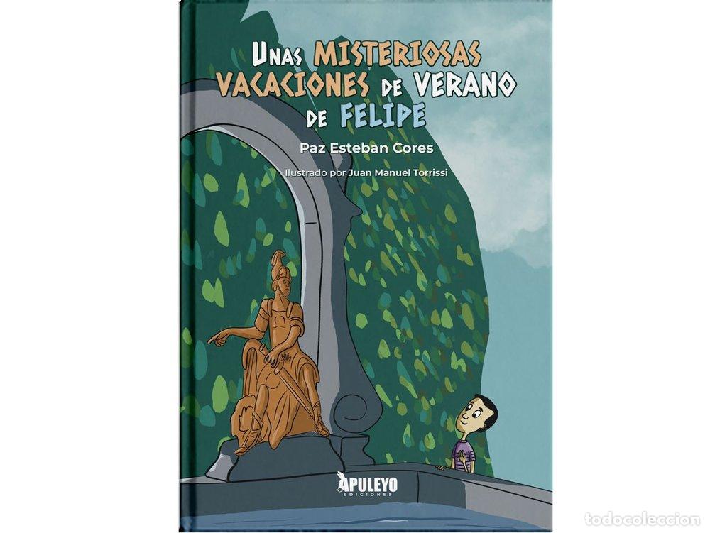 Livros: UNAS MISTERIOSAS VACACIONES DE VERANO DE FELIPE - ESTEBAN CORES, PAZ