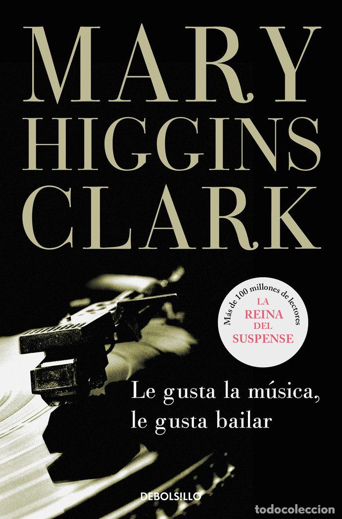 Livros: GUSTA LA MUSICA LE GUSTA BAILAR,LE DBBS - HIGGINS CLARK, M.