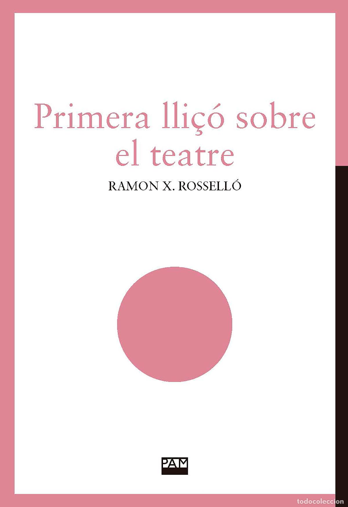 Libros: PRIMERA LLI&Ccedil;&Oacute; SOBRE EL TEATRE - Rossell&oacute; Ivars, Ramon Xavier