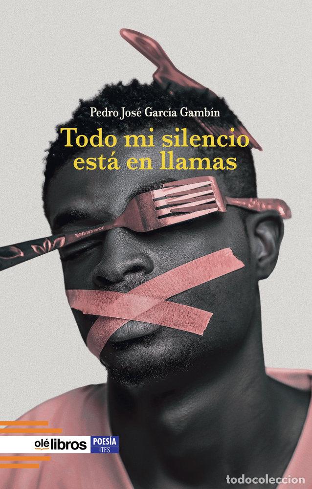 B&uuml;cher: TODO MI SILENCIO ESTA EN LLAMAS - GARCIA GAMBIN, PEDRO JOSE