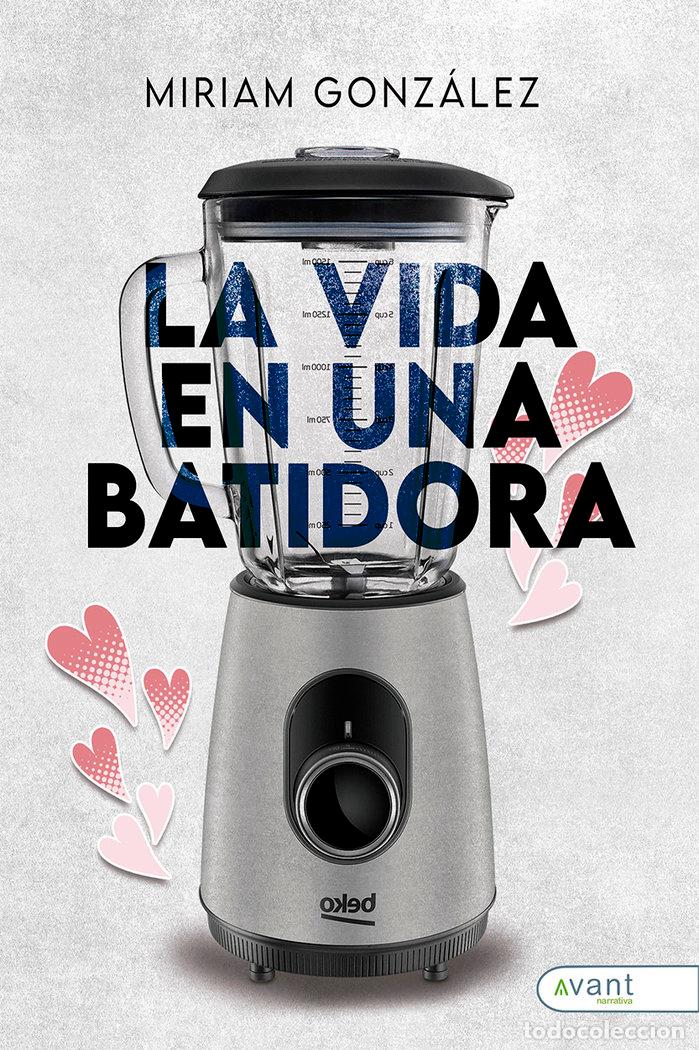 books: LA VIDA EN UNA BATIDORA - GONZALEZ, MIRIAM