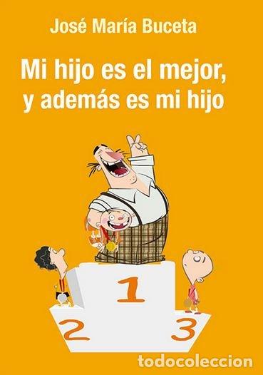 Libros: MI HIJO ES EL MEJOR, Y ADEMAS ES MI HIJO - BUCETA FERNANDEZ, JOSE MARIA