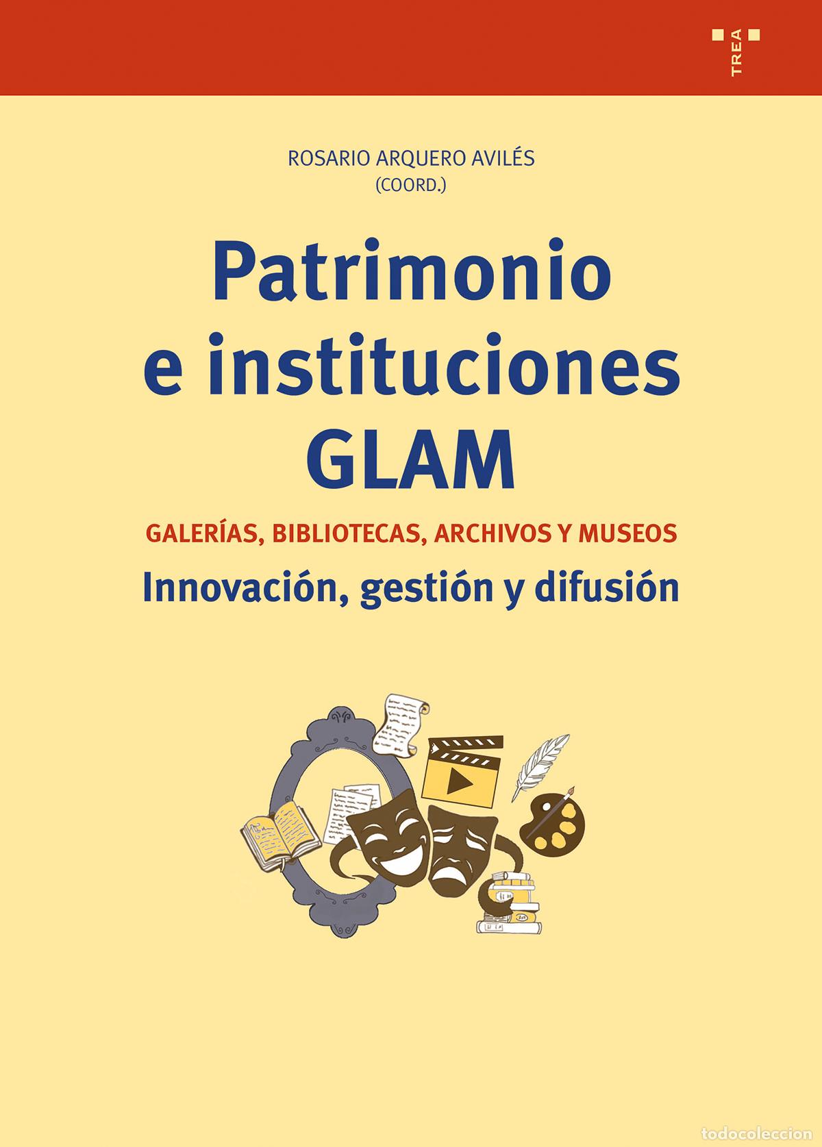 Libri: PATRIMONIO E INSTITUCIONES GLAM - Arquero Avil&eacute;s, Rosario