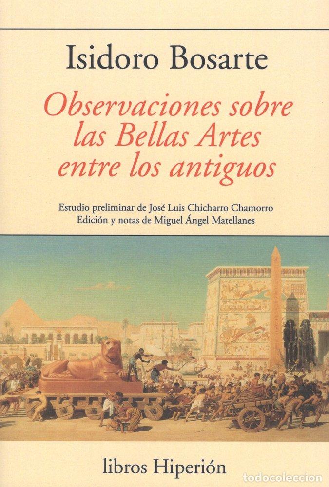 books: OBSERVACIONES SOBRE LAS BELLAS ARTES ENTRE LOS ANTIGUOS - BOSARTE, ISIDORO