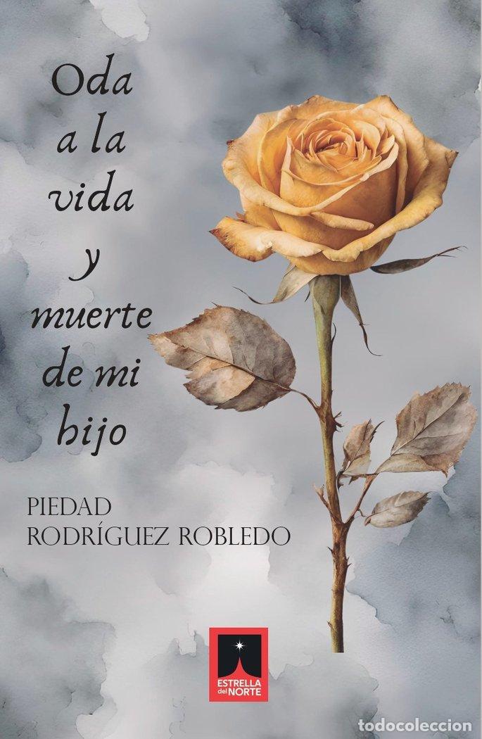 Libros: ODA A LA VIDA Y MUERTE DE MI HIJO - RODRIGUEZ ROBLEDO, PIEDAD