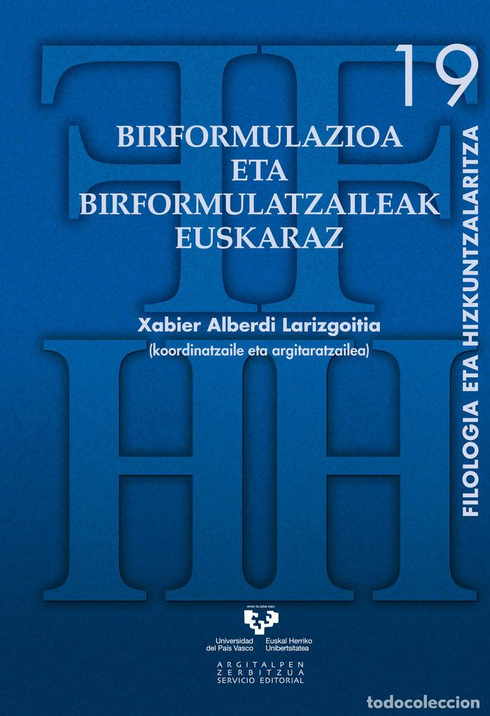 Libros: BIRFORMULAZIOA ETA BIRFORMULATZAILEAK EUSKARAZ - ALBERDI LARIZGOITIA, XABIER (KOORD.)