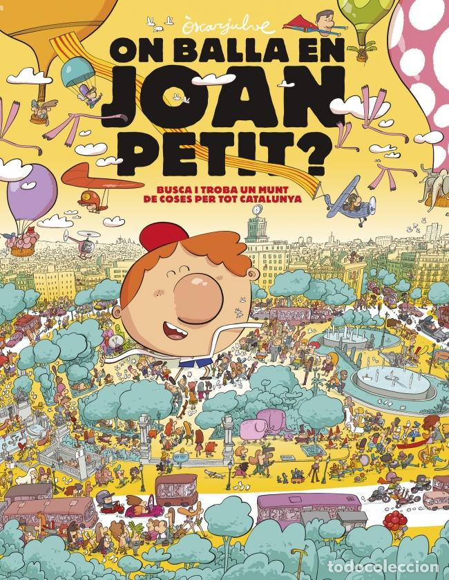 Livros: ON BALLA EN JOAN PETIT? BUSCA I TROBA UN MUNT DE COSES PER TOT CATALUNYA - Julve, &Ograve;scar