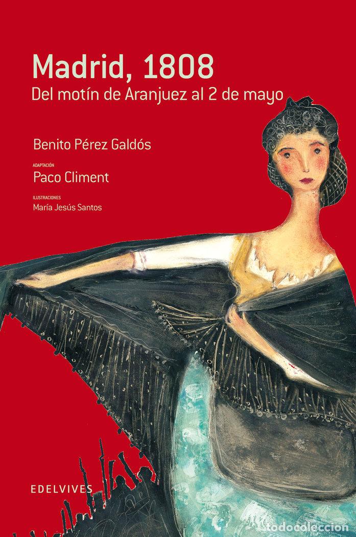 Libros: MADRID, 1808 (DEL MOTIN DE ARAJUEZ AL 2 MAYO) - Benito P&eacute;rez Gald&oacute;s