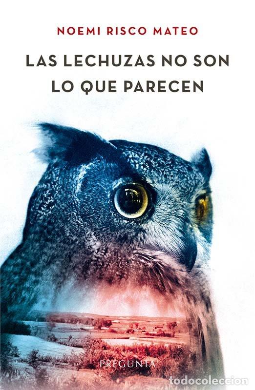 Livros: LAS LECHUZAS NO SON LO QUE PARECEN - RISCO MATEO, NOEMI