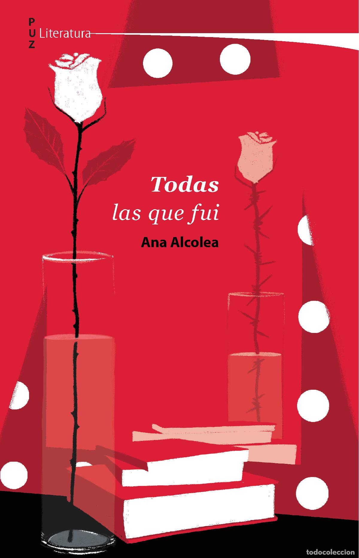 Libros: TODAS LAS QUE FUI - Alcolea, Ana