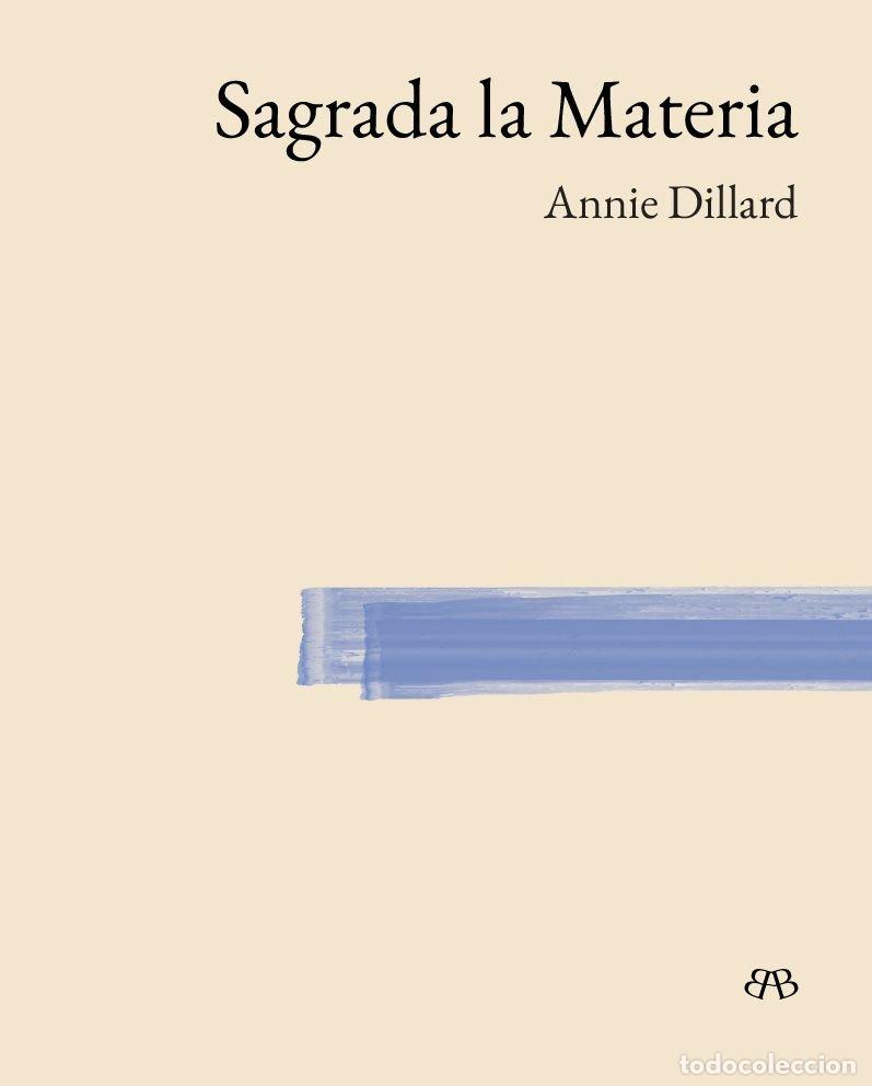 Libros: SAGRADA LA MATERIA - DILLARD, ANNIE