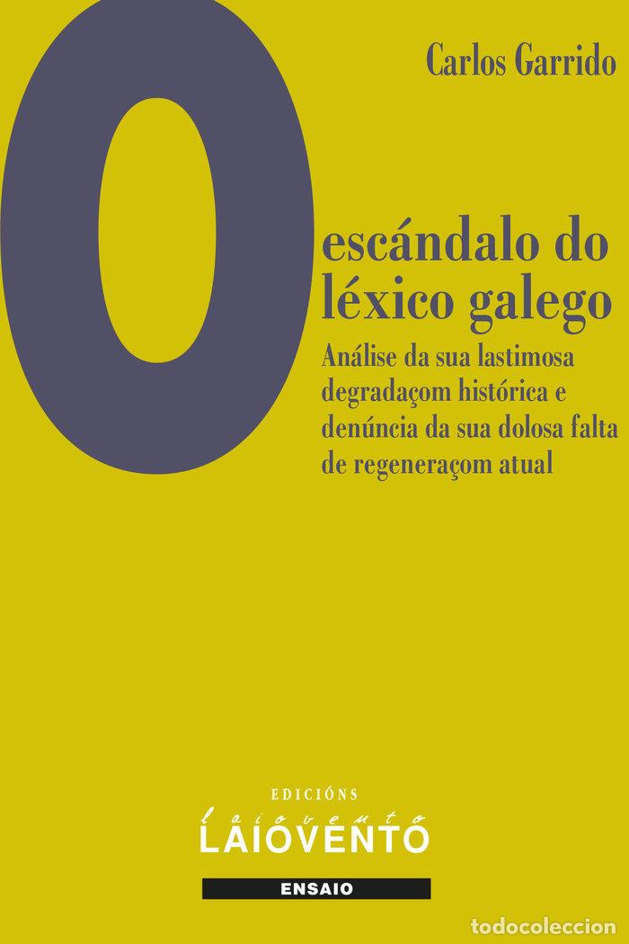 Libros: O ESCANDALO DO LEXICO GALEGO - GARRIDO, CARLOS