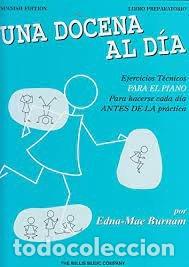books: UNA DOCENA AL DIA EJERCICIOS TEC. PIANO LIBRO 1&ordm;PREPARATORI - MAE BURNAN, EDNA