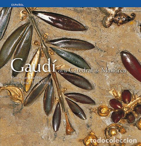 Libros: GAUDI EN LA CATEDRAL DE MALLORCA - PLA BOADA, RICARD