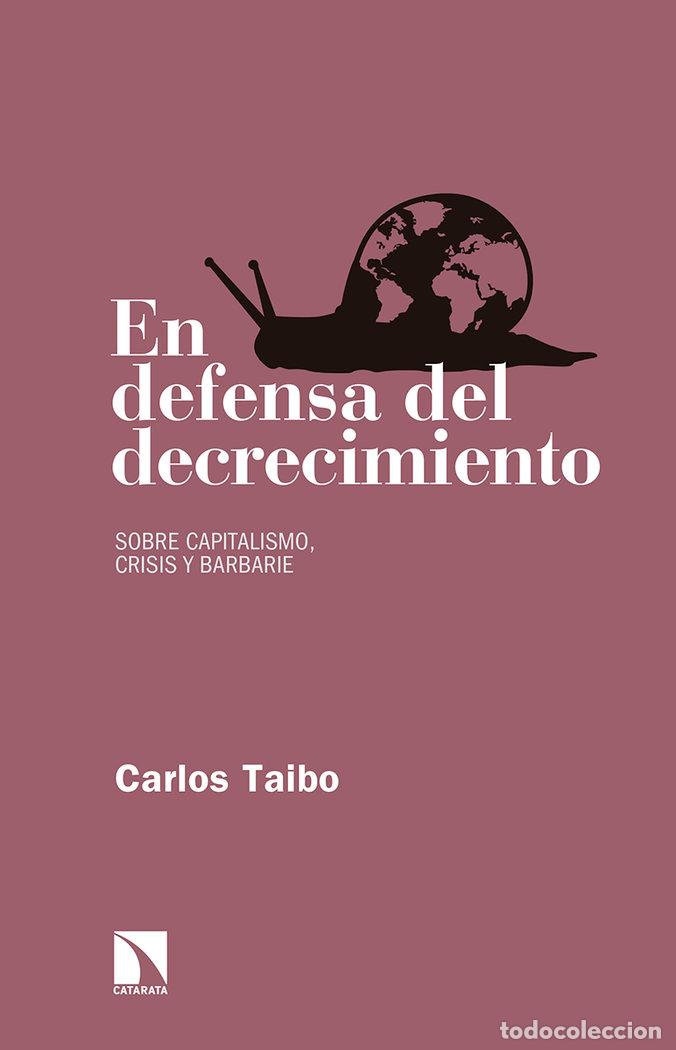 Livres: EN DEFENSA DEL DECRECIMIENTO - TAIBO ARIAS, CARLOS