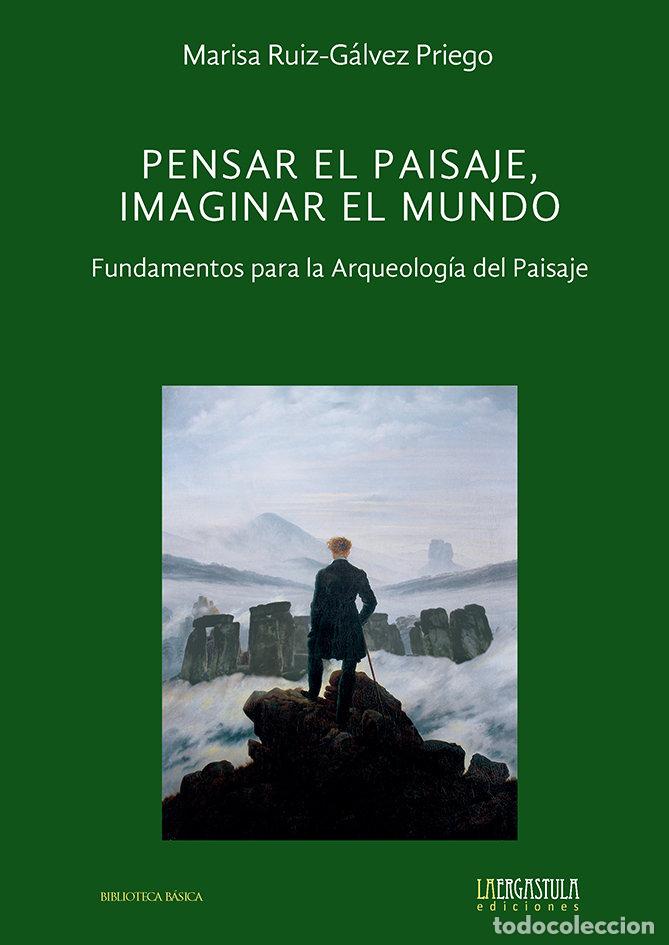 books: PENSAR EL PAISAJE IMAGINAR EL MUNDO FUNDAMENTOS PARA LA AR - RUIZ-GALVEZ PRIEGO, MARIA LUISA