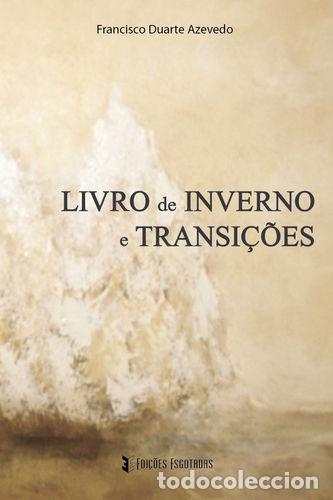 Livros: LIVRO DE INVERNO E TRANSIC&Ccedil;&Otilde;ES - Duarte Azevedo, Francisco