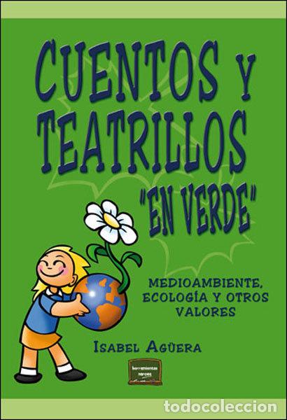 Livros: CUENTOS Y TEATRILLOS &rdquo;EN VERDE&rdquo; MEDIOAMBIENTE ECOLOGIA VALOR - AGUERA, ISABEL