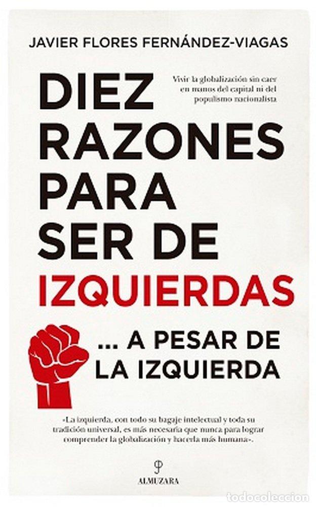 books: DIEZ RAZONES PARA SER DE IZQUIERDAS - FLORES FERNANDEZ VIAGAS, JAVIER