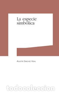 Libros: LA ESPECIE SIMBOLICA - SANCHEZ VIDAL, AGUSTIN