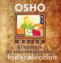 Libri: MOJUD EL HOMBRE DE VIDA INEXPLICABLE - OSHO
