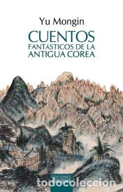 Livres: CUENTOS FANTASTICOS DE LA ANTIGUA COREA - YU MONGIN