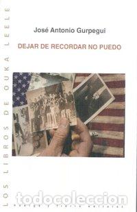 Libri: DEJAR DE RECORDAR NO PUEDO - GURPEGUI, JOSE ANTONIO