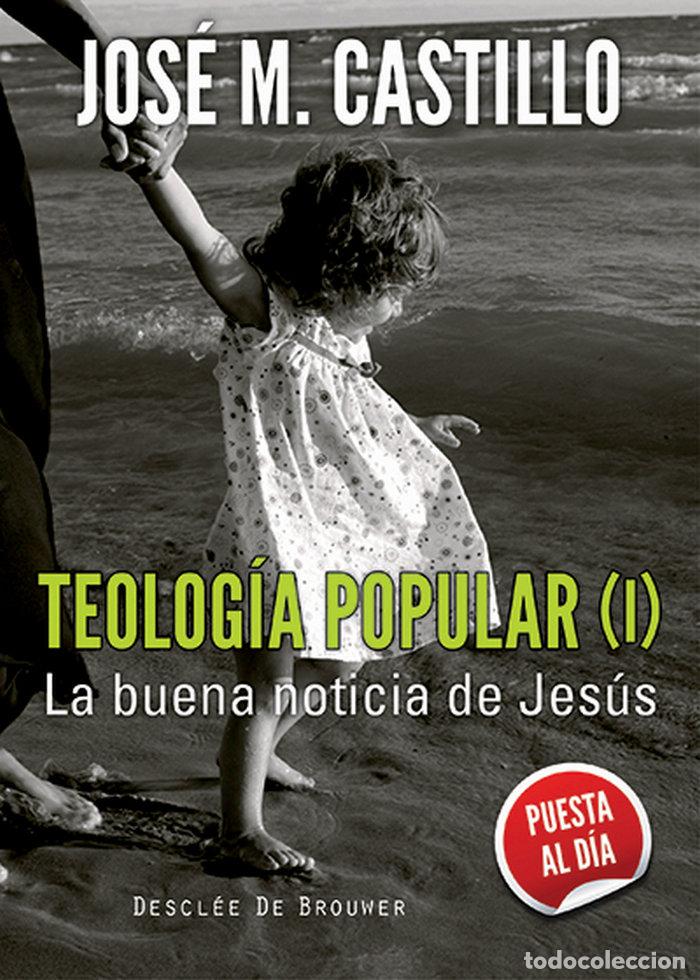 Libros: TEOLOGIA POPULAR I LA BUENA NOTICIA DE JESUS CUATRO VIENTOS - CASTILLO, JOSE M.