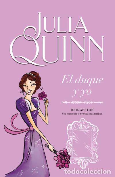 Libros: EL DUQUE Y YO (BRIDGERTON 1) - Julia Quinn