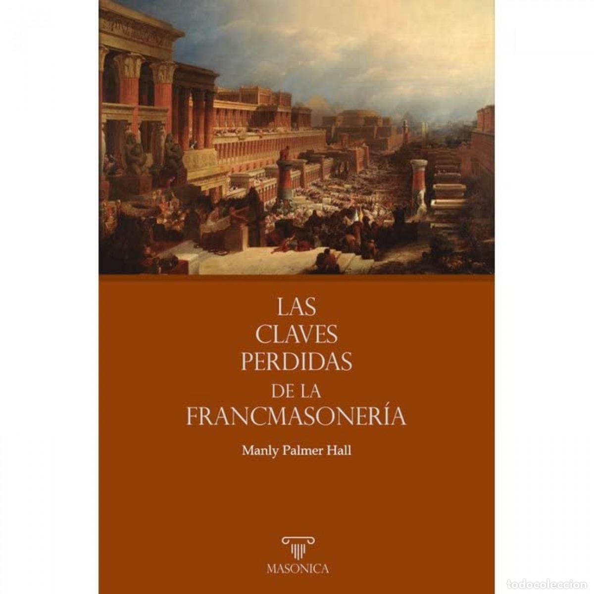 Livres: LAS CLAVES PERDIDAS DE LA FRANCMASONER&Iacute;A - PALMER HALL, MANLY