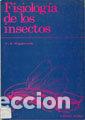 Libros: FISIOLOGIA DE LOS INSECTOS - WIGGLESWORTH, VICENT