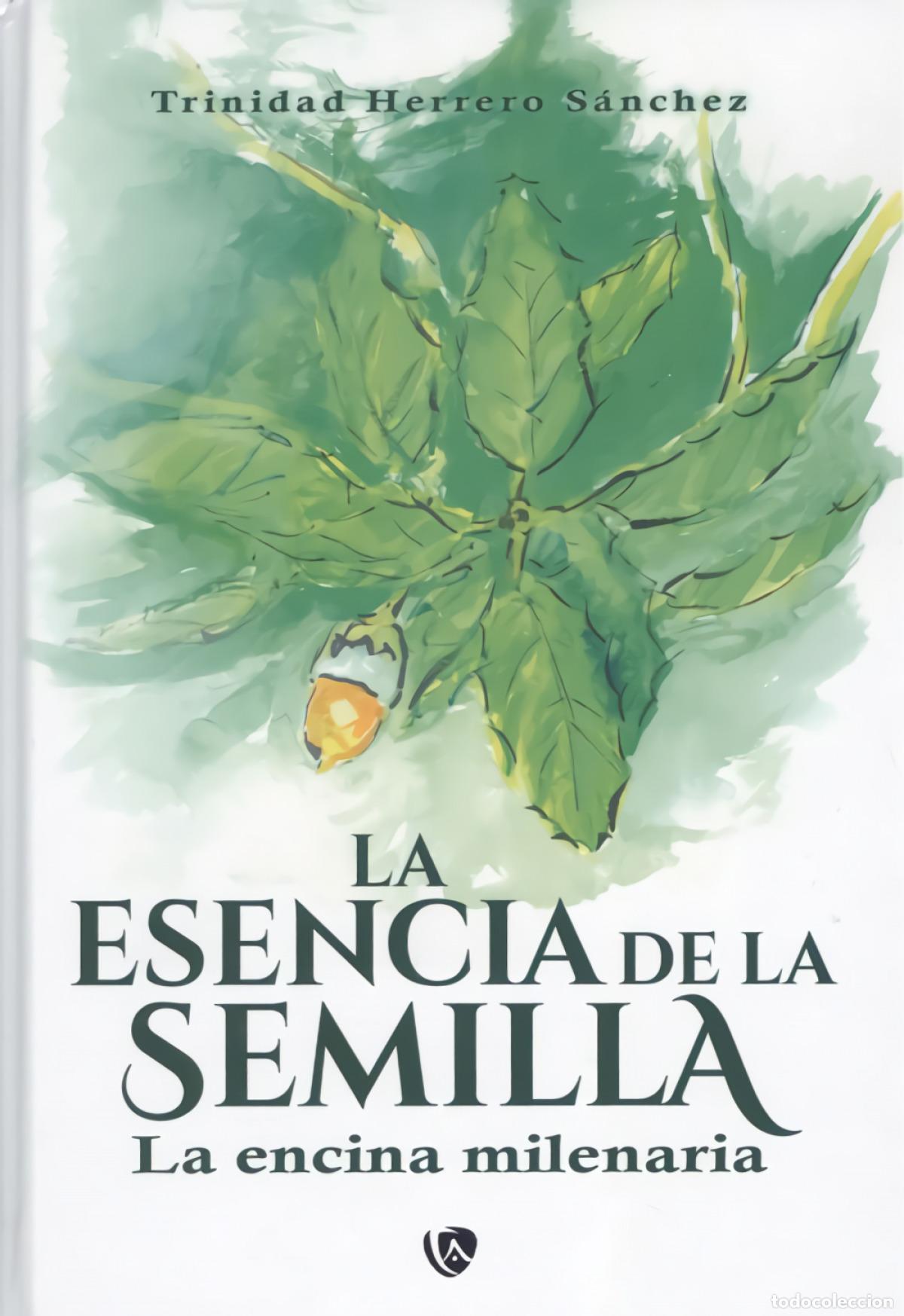 Libros: LA ESENCIA DE LA SEMILLA. - Herrero S&aacute;nchez, Trinidad