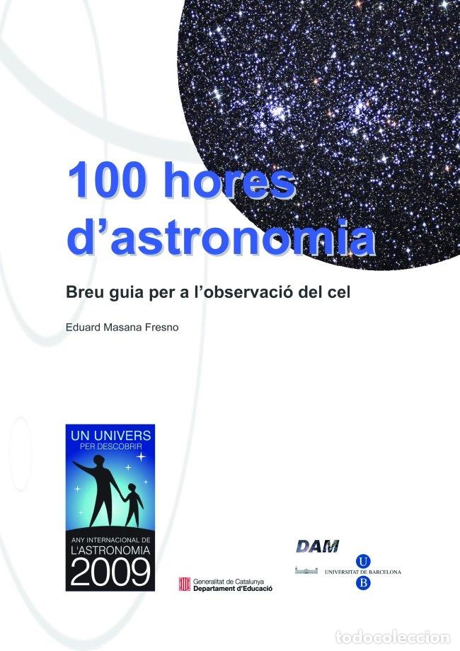 Libros: 100 HORES D'ASTRONOMIA BREU GUIA PER A L'OBSERVACIO DEL CE - MASANA FRESNO, EDUARD