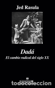 Livres: DADA EL CAMBIO RADICAL DEL SIGLO XX - RASULA, JED