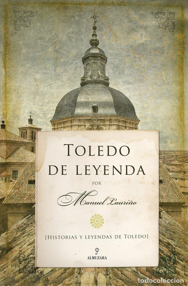 Libri: TOLEDO DE LEYENDA - LAURI&Ntilde;O, MANUEL