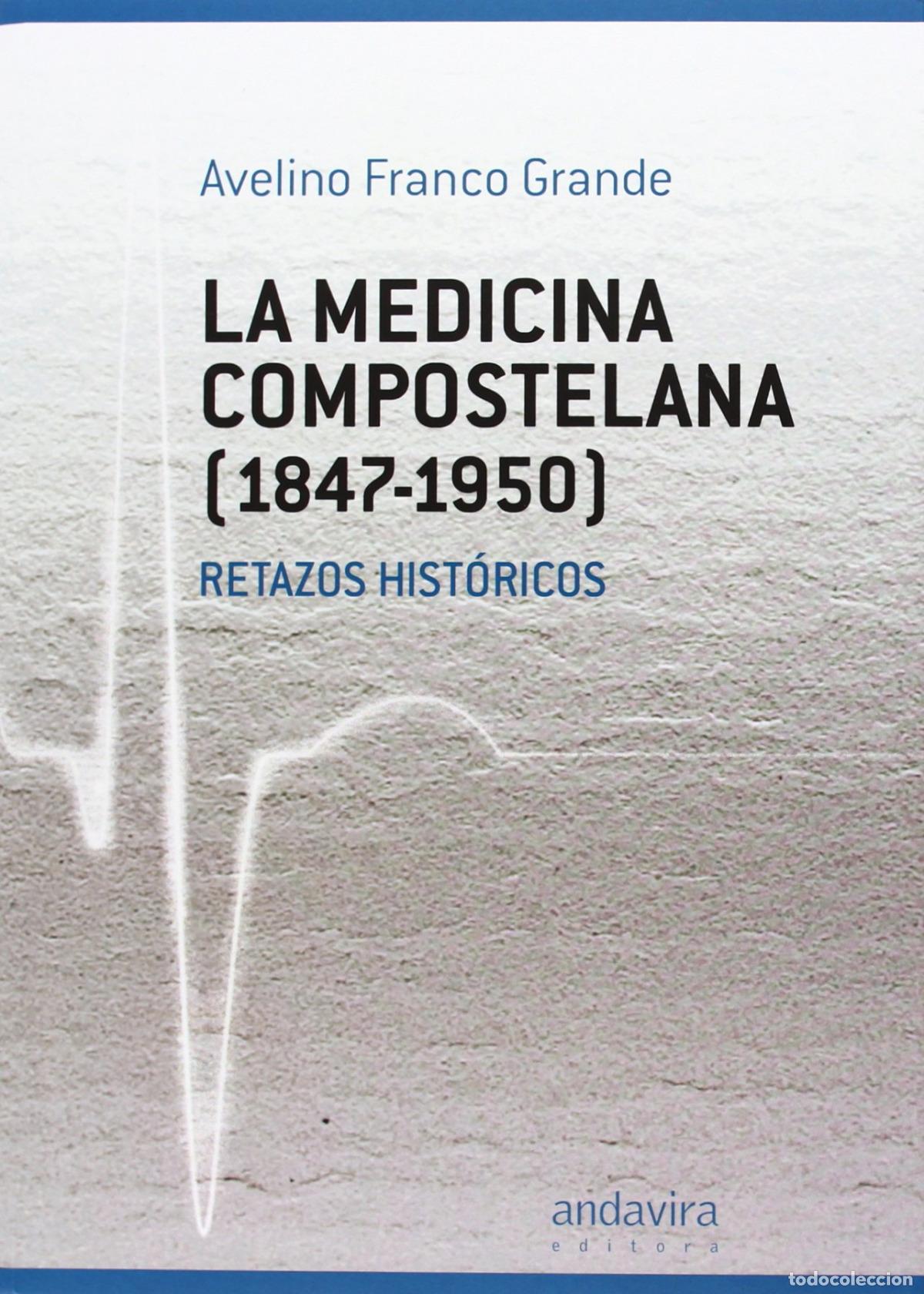 Livres: LA MEDICINA COMPOSTELANA 1847-1950 - Franco Grande, Avelino