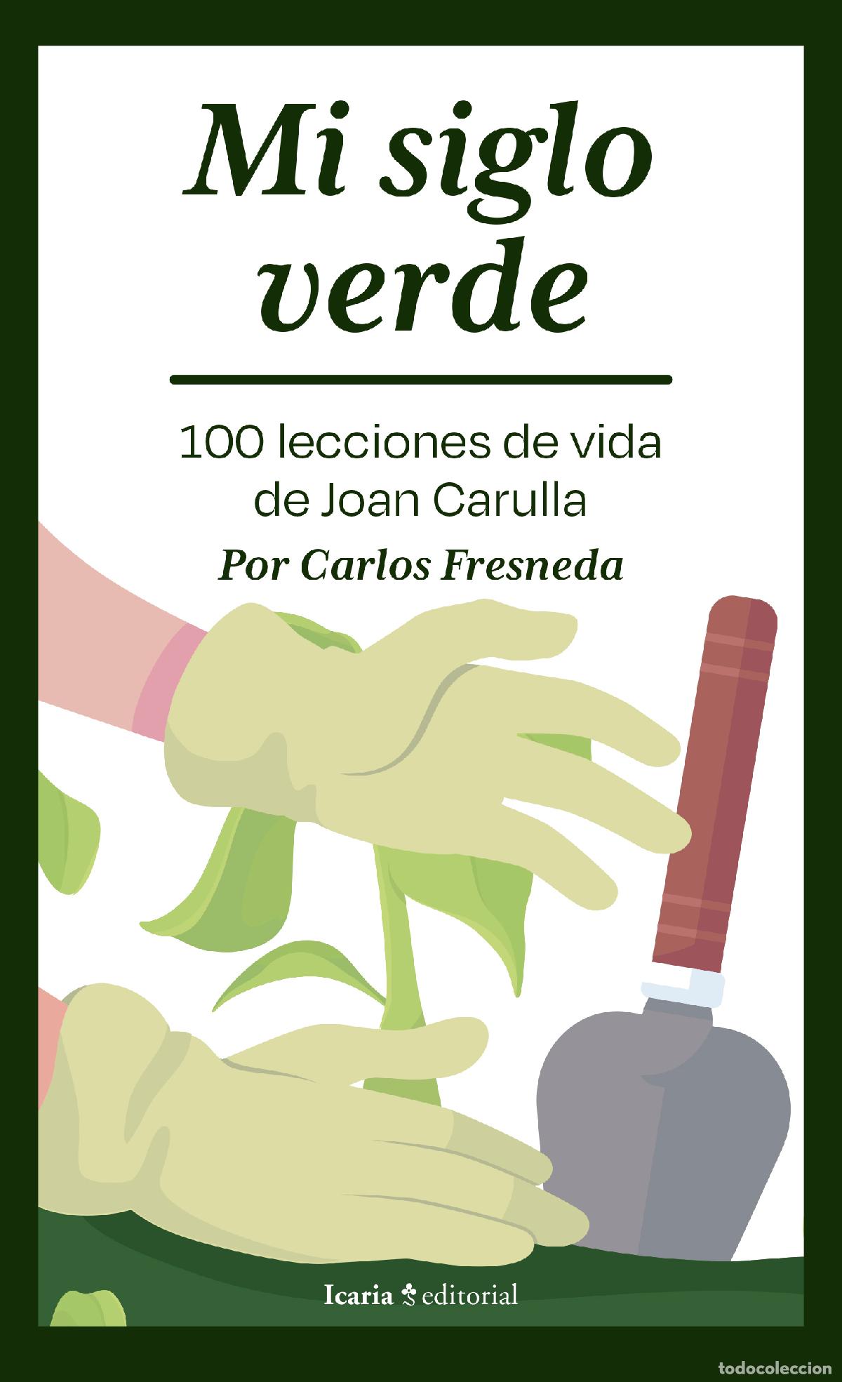 Livres: MI SIGLO VERDE. 100 LECCIONES DE VIDA DE JOAN CARULLA+ - Fresneda, Carlos