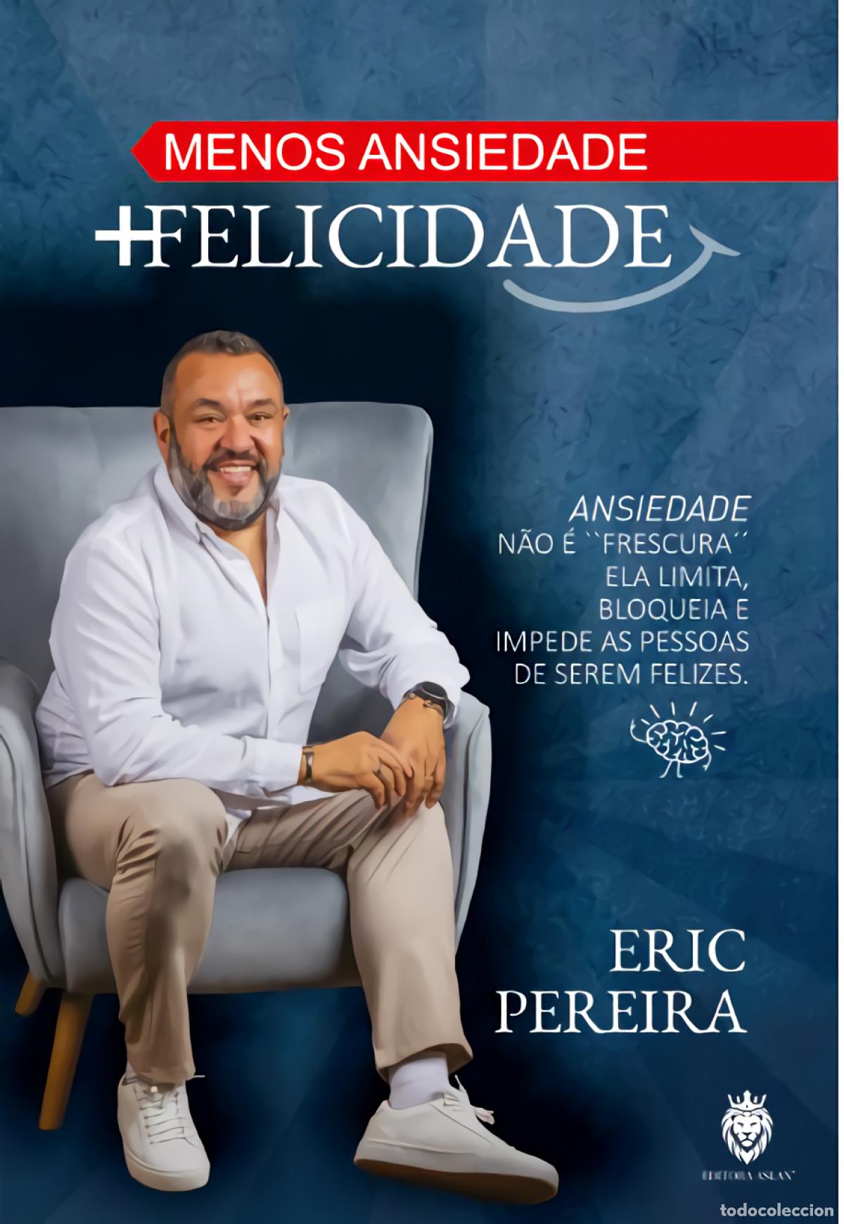 B&uuml;cher: MENOS ANSIEDADE + FELICIDADE - Pereira, Eric
